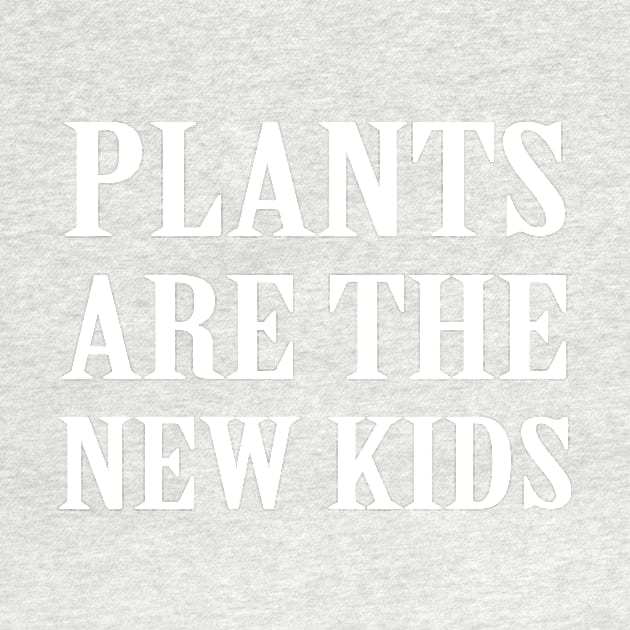 Plants Are The New Kids by sandyrm